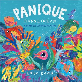 Panique-dans-l-ocean-un-livre-des-couleurs-palpitant-Opalivres-Littérature Jeunesse