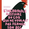 Incroyable-histoire-du-coq-qui-ne-voulait-pas-fermer-son-bec Opalivres-Littérature jeunesse