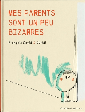 MES PARENTS SONT UN PEU BIZARRES- Opalivres-Littérature jeunesse