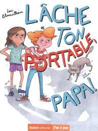 Lâche ton portable, papa ! - Opalivres