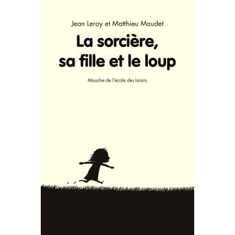 La sorcière, sa fille et le loup - Opalivres - Littérature jeunesse