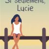 Si-seulement-Lucie Opalivres-Littérature jeunesse