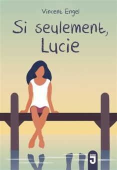 Si-seulement-Lucie Opalivres-Littérature jeunesse