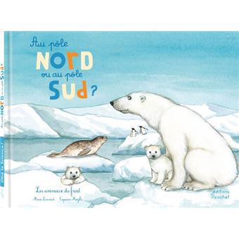 Au pôle Nord ou au pôle Sud Les animaux du froid-Opalivres-Littérature jeunesse