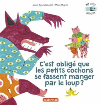 C'est obligé que les petits cochons se fassent manger par le loup -Opalivres-Littérature jeunesse