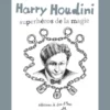 Harry Houdini-Superhéros de la magie - Opalivres-Littérature jeunesse