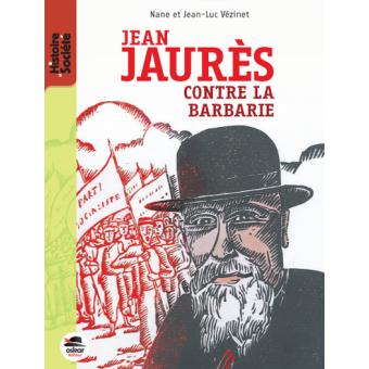Jean Jaurès contre la barbarie - Opalivres - Littérature jeunesse