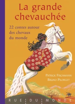 La grande chevauchée - 22 contes autour des chevaux du monde - Opalivres - Littérature Jeunesse