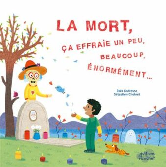 La mort, ça effraie un peu, beaucoup, énormément-Opalivres-Littérature jeunesse