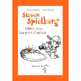 Steven-Spielberg-filmer-avec-ses-yeux-d-enfant-Opalivres-Littérature jeunesse