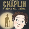 Charlie Chaplin – L’enfant du cinéma-Opalivres-Littérature jeunesse