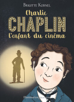 Charlie Chaplin – L’enfant du cinéma-Opalivres-Littérature jeunesse