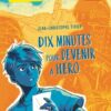 Dix minutes pour devenir a hero-Opalivres-Littérature jeunesse