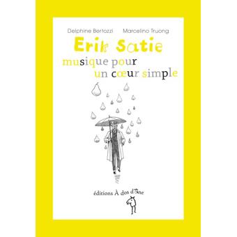 Erik Satie musique pour un coeur simple - Opalivres - Littérature jeunesse