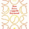 Mon-frere-s-appelle-Raymond-Opalivres-Littérature jeunesse