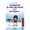 Comment je suis devenue sale de bains-Opalivres-littérature jeunesse