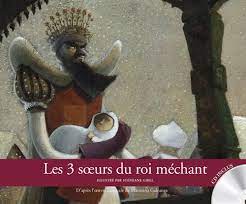 Les trois soeurs du roi méchant - Opalivres - Littérature jeunesse