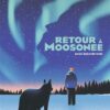 Retour-a-Moosonee-Opalivres-Littérature jeunesse