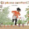 ça pousse comment-Opalivres-Littérature Jeunesse