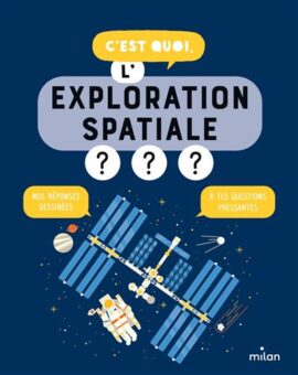 c'est quoi l'exploration spatiale - Opalivres-Littérature jeunesse