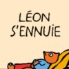 Léon s’ennuie -Opalivres-Littérature jeunesse