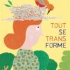 Tout-se-transforme -Opalivres-Littérature jeunesse