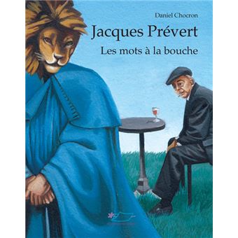 Jacques Prevert les mots à la bouche - Opalivres - Littérature jeunesse