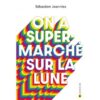 On-a-supermarche-sur-la-lune-Opalivres-Littérature jeunesse