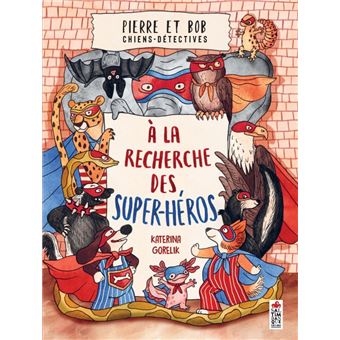 Pierre-et-Bob-chiens-detectives-A-la-recherche-des-super-heros-Opalivres-Littérature jeunesse