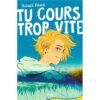 Tu-cours-trop-vite -Opalivres-Littérature jeunesse