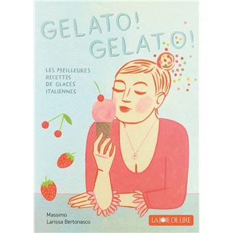 Gelato ! Gelato ! Les meilleures recettes de glaces italiennes-Opalivres-Littérature jeunesse