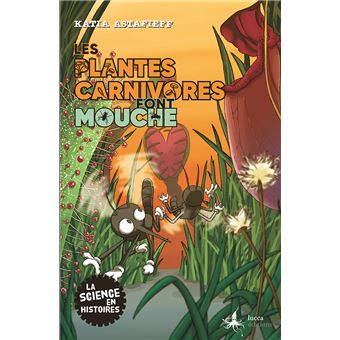 Les plantes carnivores font mouche - Opalivres-Littérature jeunesse