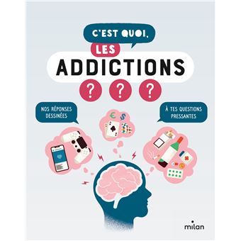 C'est quoi, les addictions - Opalivres-Littérature jeunesse