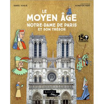 Le Moyen Age - Notre-Dame de Paris et son trésor -Opalivres-Littérature jeunesse