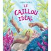Le caillou idéal -Opalivres-Littérature jeunesse