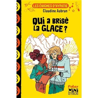 Les énigmes d'Hypatie -T.4- Qui a brisé la glace -Opalivres-Littérature jeunesse