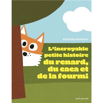 l'incroyable petite histoire du renard,du caca et de la fourmi- Opalivres-Littérature jeunesse