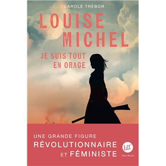 Louise Michel – Je suis tout en orage-Opalivres-Littérature jeunesse