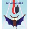 Bat-et-Flamingo-opalivres-littérature jeunesse