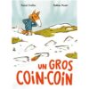 Un gros coin-coin -Opalivres-Littérature jeunesse