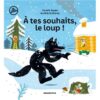 A tes souhaits, le loup -Opalivres-Littérature jeunesse