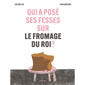 Qui a posé ses fesses sur le fromage du roi -Opalivres-littérature jeunesse