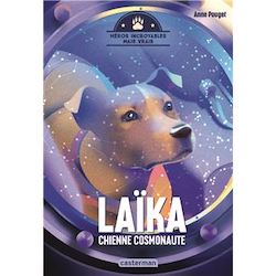 Heros-incroyables-mais-vrais-Laika-chienne-cosmonaute-opalivres-littérature jeunesse