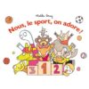 Nous, le sport, on adore -Opalivres-Littérature jeunesse