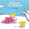 Alouette, je t’aimerai -Opalivres-Littérature jeunesse