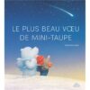 Le plus beau vœu de Mini-Taupe-Opalivres-Littérature jeunesse