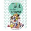 Tout sur les bébés -Opalivres-Littérature jeunesse