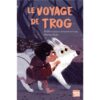 Le voyage de Trog -Opalivres-Littérature jeunesse