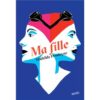 Ma fille- Opalivres-littérature jeunesse