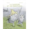 La sagesse et les émotions -Opalivres-Littérature jeunesse